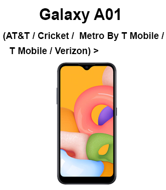 Galaxy A01 (AT&T / Cricket / Metro by T Mobile / T Mobile / Verizon)