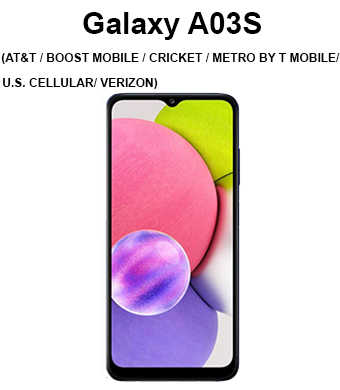 Galaxy A03s (AT&T / BOOST MOBILE / CRICKET / METRO BY T MOBILE / U.S. CELLULAR/ VERIZON)