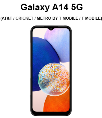 Galaxy A14 5G (AT&T / CRICKET / METRO BY T MOBILE / T MOBILE)