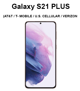 Galaxy S21 PLUS (AT&T / T-MOBILE / U.S. CELLULAR / VERIZON)