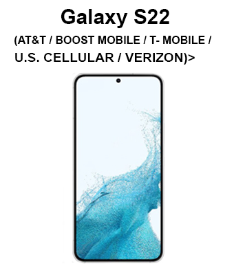 Galaxy S22 (AT&T / BOOST MOBILE / T-MOBILE / U.S. CELLULAR / VERIZON)